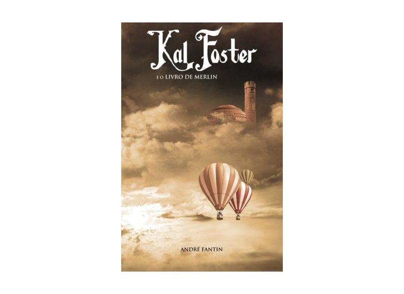 Kal Foster e o Livro de Merlin - André Fantin - 9788590680604