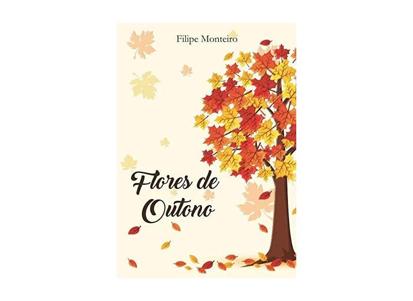 Flores de Outono - Filipe Monteiro - 9788592155322