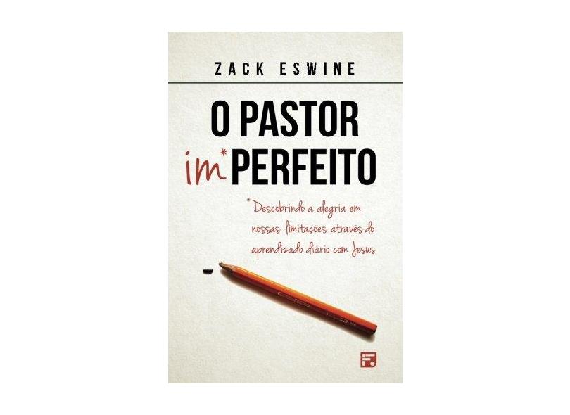 Pastor Imperfeito, O - Zack Eswine - 9788581323916