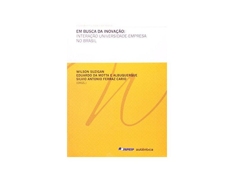 Em Busca Da Inovação. Interação Universidade-Empresa No Brasil - Capa Comum - 9788575265826