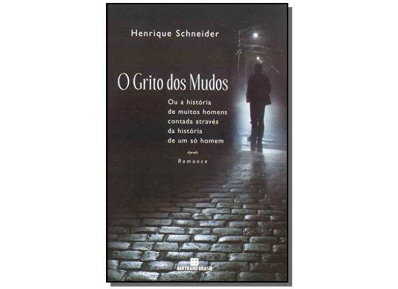 O Grito dos Mudos - Schneider, Henrique - 9788528612189