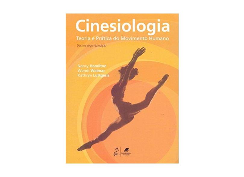 Cinesiologia - Teoria e Prática do Movimento Humano - 12ª Ed. 2013 - Hamilton, Nancy - 9788527722711