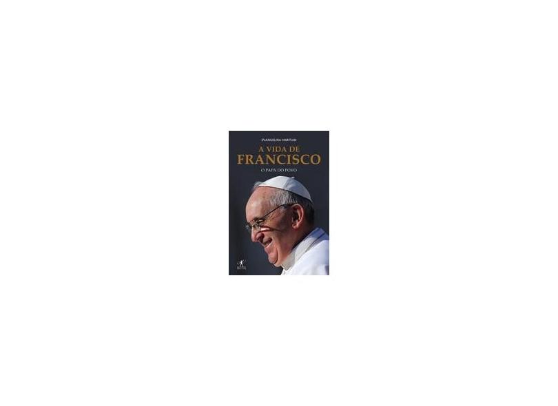 A Vida de Francisco - o Papa do Povo - Himitian, Evangelina - 9788539004867