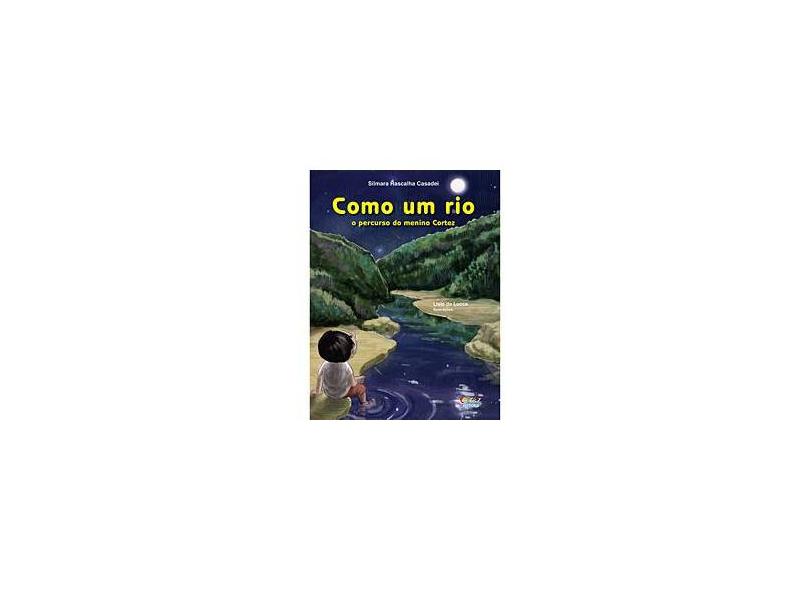 Como Um Rio - o Percurso do Menino Cortez - Casadei, Silmara Rascalha - 9788524916137