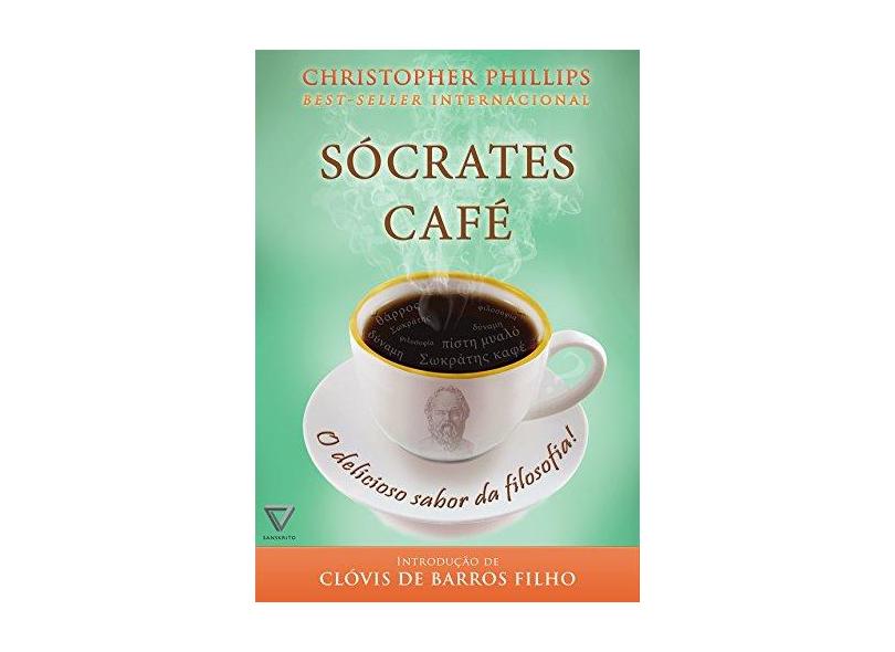 Sócrates Café - o Delicioso Sabor da Filosofia! - Phillips, Christopher - 9788568014035