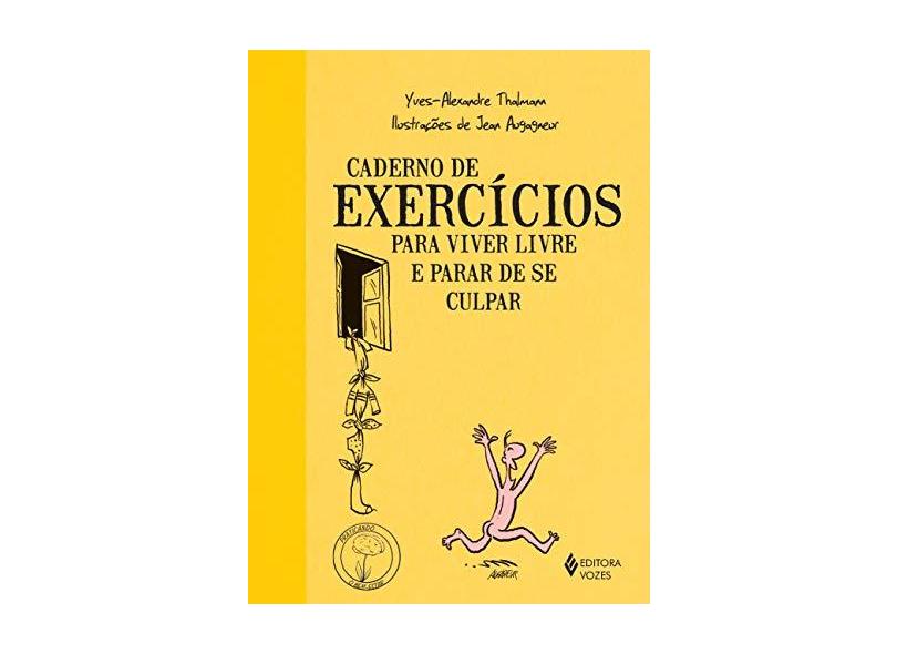 Caderno de Exercícios Para Viver Livre e Parar de Se Culpar - Thalmann, Yves-alexandre - 9788532649652