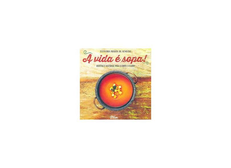 A VIDA É SOPA - Lizandra Magon De Almeida - 9788598349145