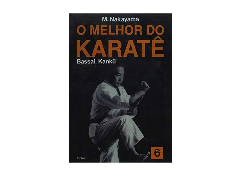O Melhor do Karate 6 - Nakayama, M.; - 9788531605741