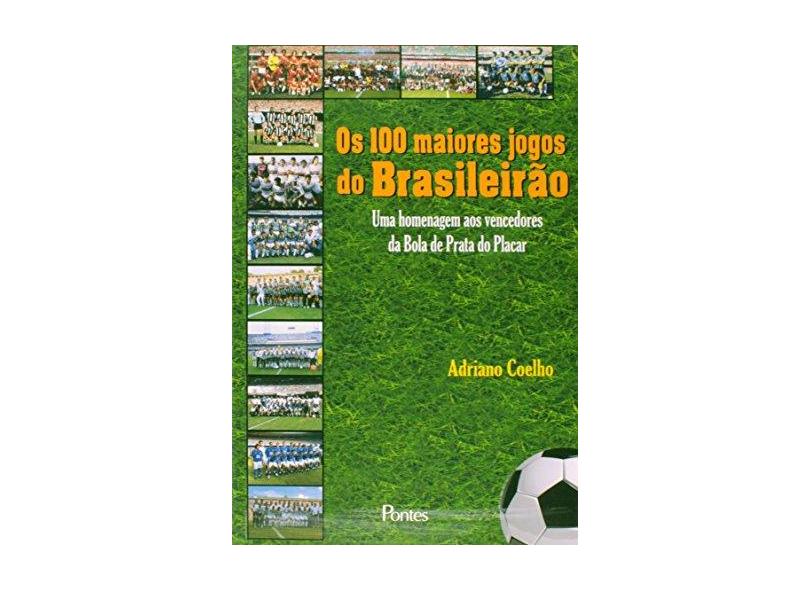  Os 100 Maiores Jogos do Brasileirão. Uma Homenagem aos