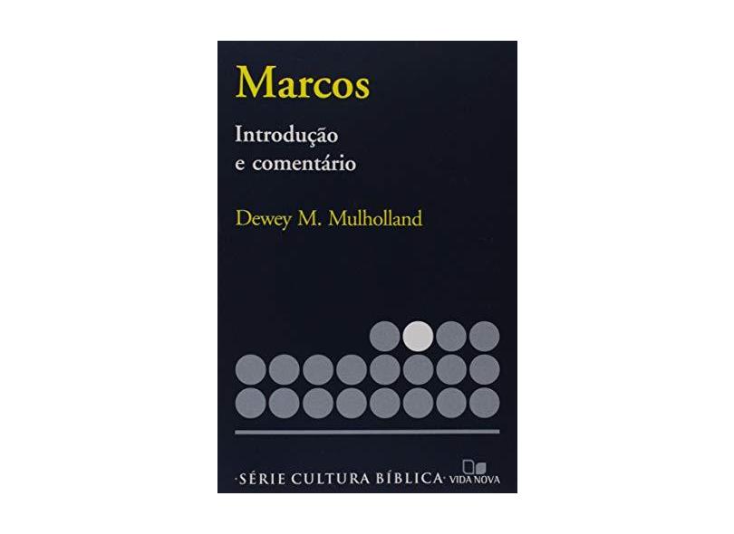Série Introdução e Comentário - Marcos - Dewey Mulholland - 9788527503433