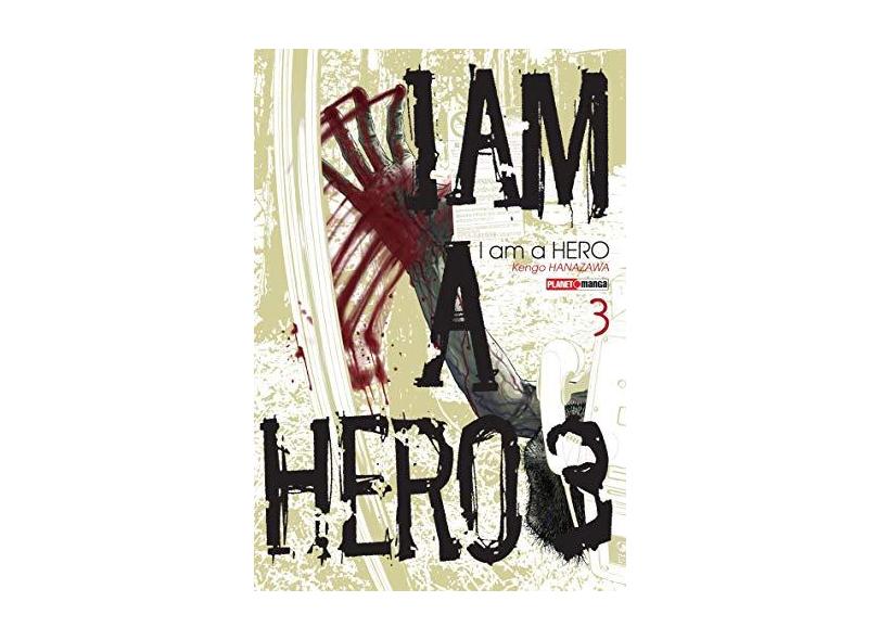 I Am A Hero - Vol.3 - Hanazawa,kengo - 9788542612936