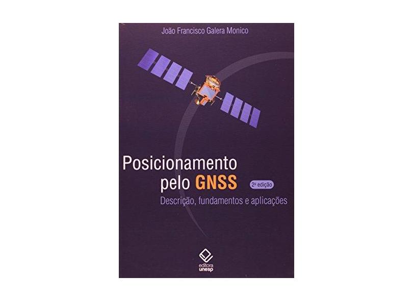 Posicionamento Pelo Gnss - Descrição , Fundamentos e Aplicações - Monico, Joao Francisco Galera - 9788571397880