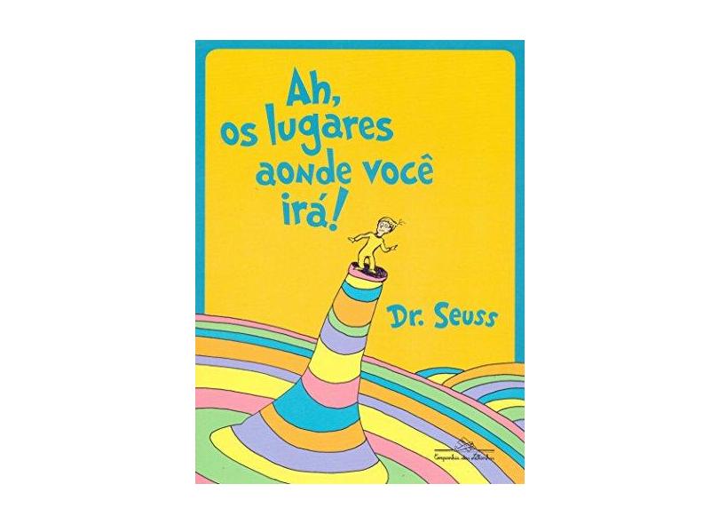 Ah, os Lugares Aonde Você Irá! - Dr. Seuss - 9788574067766