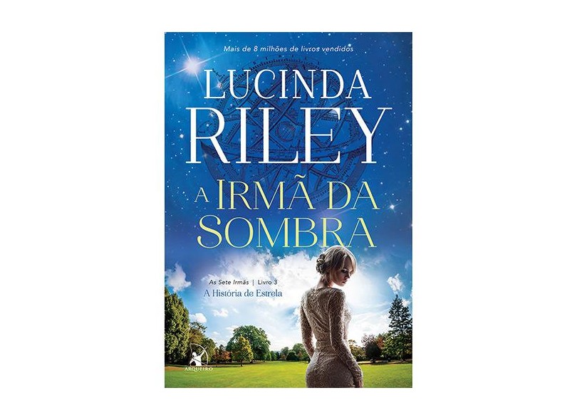A Irmã da Sombra - A História de Estrela - Série As Sete Irmãs - Livro 3 - Riley, Lucinda - 9788580415933