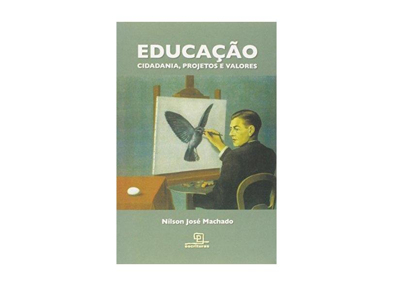 Educação - Cidadania, Projetos e Valores - Machado, Nílson José; - 9788575316887