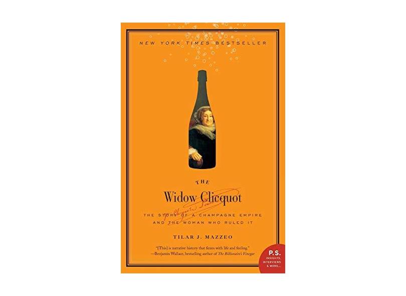 The Widow Clicquot: The Story Of A Champagne Empire And The Woman Who ...