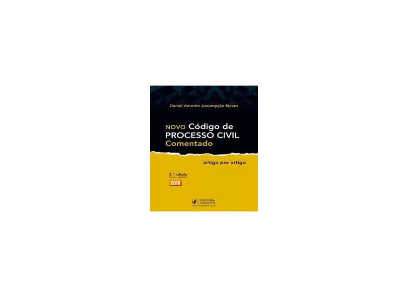Novo Código De Processo Civil - Comentado - Artigo Por Artigo - 3ª Ed. 2018 - Neves, Daniel Amorim Assumpção - 9788544219553