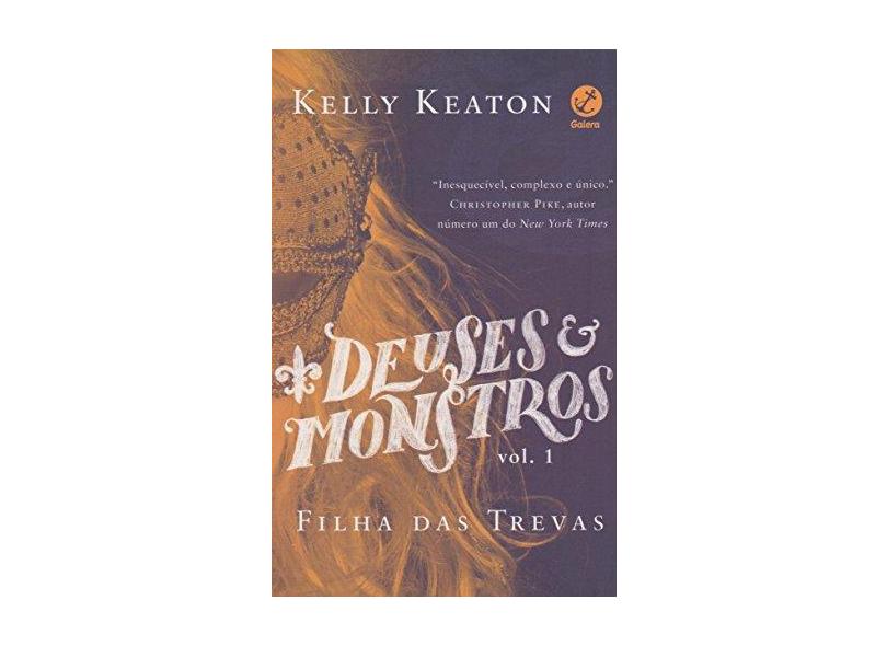 Deuses e Monstros - Série Filha Das Trevas - Vol. 1 - Keaton, Kelly; - 9788501095459
