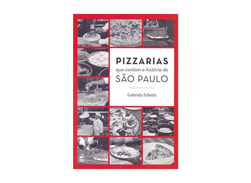 Pizzarias Que Contam A História De São Paulo - "erbetta, Gabriela" - 9788578886950