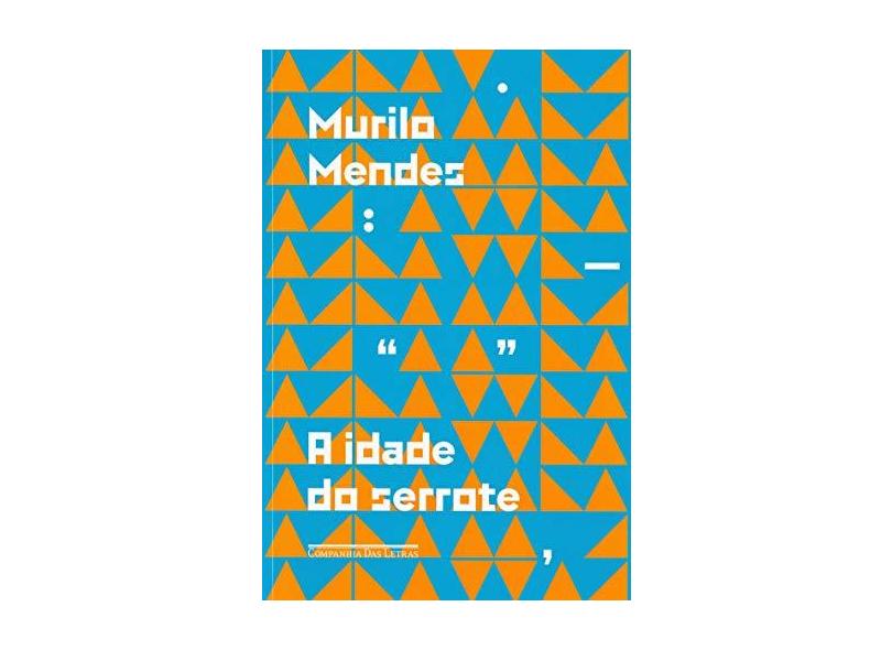 A Idade Do Serrote - Mendes, Murilo - 9788535931594