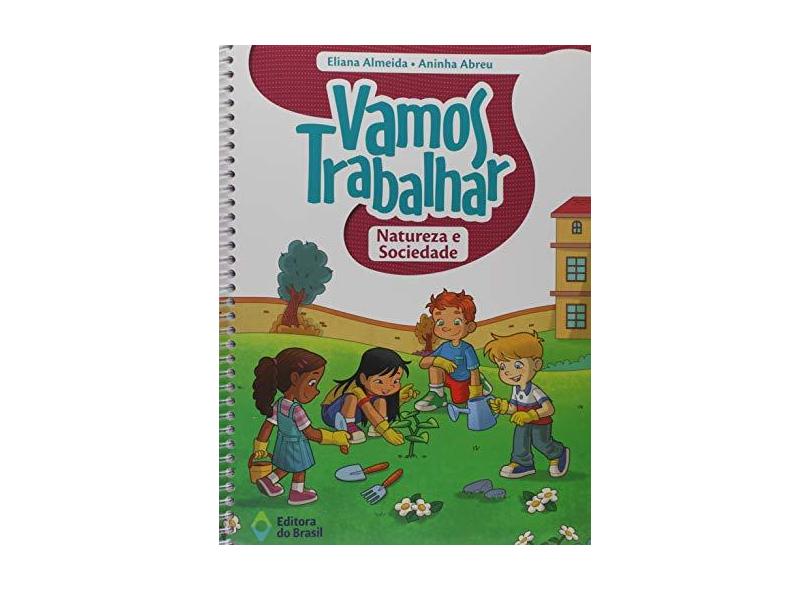 Vamos Trabalhar - Natureza E Sociedade - Editora Do Brasil - 9788510065702