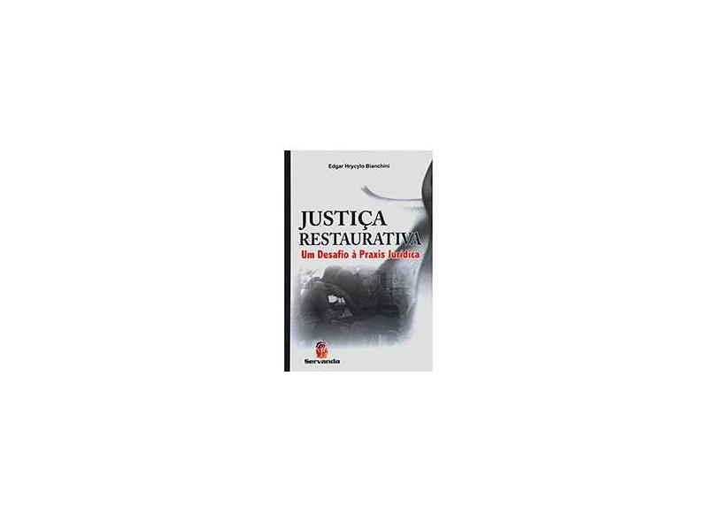 Justiça Restaurativa - Um Desafio À Práxis Jurídica - Bianchini, Edgar Hrycylo - 9788578900557