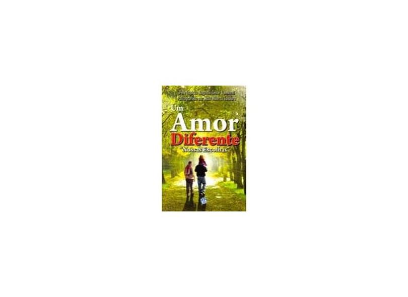 Um Amor Diferente - Col. Nossas Escolhas - 2ª Ed. 2013 - João Alberto Teodoro - 9788579430442