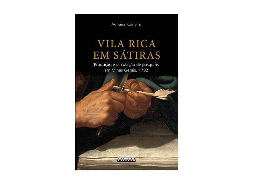 Vila Rica em Sátiras: Produção e Circulação de Pasquins em Minas Gerais, 1732 - Adriana Romeiro - 9788526813885