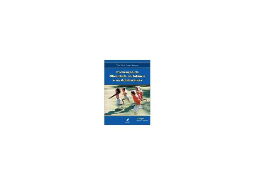 Prevenção da Obesidade na Infância e na Adolescência - Exercício , Nutrição e Psicologia - Barbosa, Vera Lúcia Perino - 9788520427736