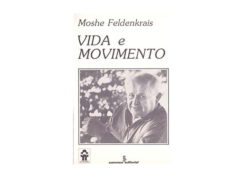 Vida e Movimento - Feldenkrais, Moshe - 9788532303103
