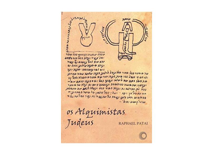 Os Alquimistas Judeus - Um Livro de História e Fontes - Patai, Raphael - 9788527308502
