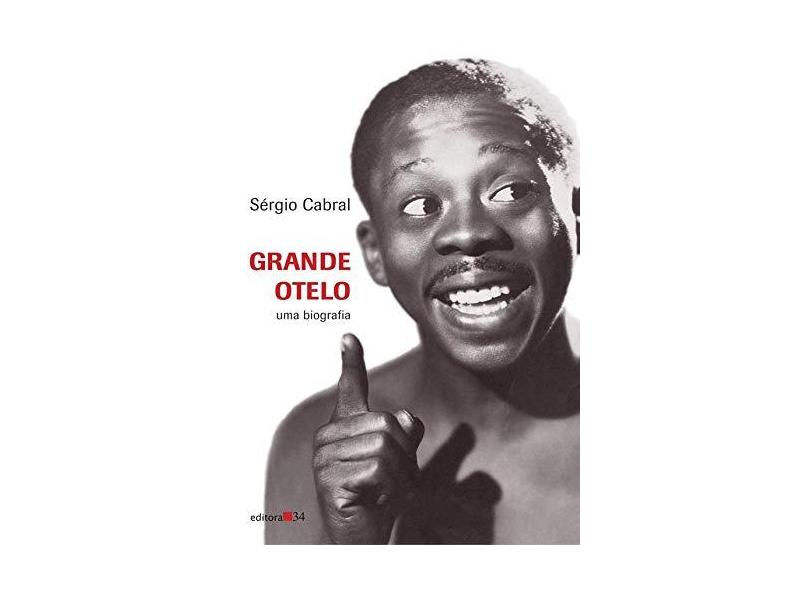 Grande Otelo - Uma Biografia - Sérgio Cabral - 9788573263916