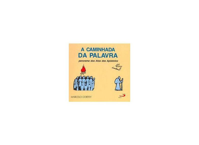 A Caminhada Da Palavra - Panorama Dos Atos Dos Apóstolos - Marcelo Cortey - 9788534907231