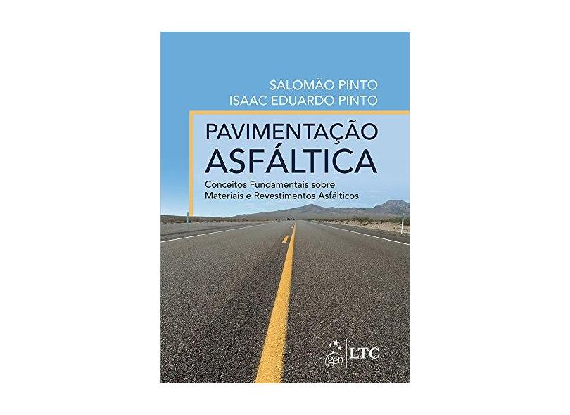 Pavimentação Asfáltica - Conceitos Fundamentais Sobre Materiais e Revestimentos Asfálticos - Pinto, Isaac Eduardo; Pinto, Salomão - 9788521627012