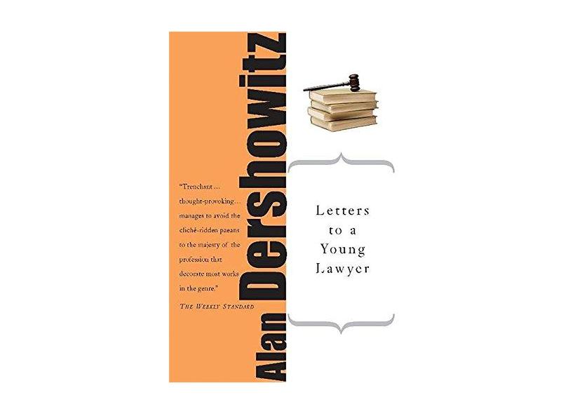 Letters to a Young Lawyer - Alan M. Dershowitz - 9780465016334