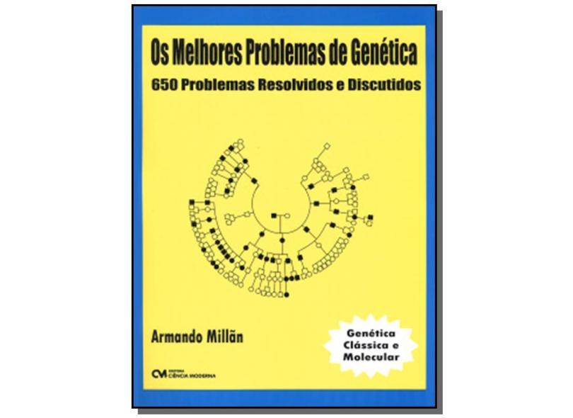 Os Melhores Problemas de Genética - Clássica e Molecular - Millãn, Armando - 9788573934236