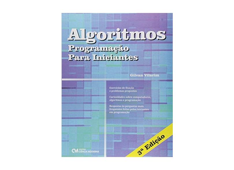 Algoritmos: Programação Para Iniciantes - Gilvan Vilarim - 9788539908356