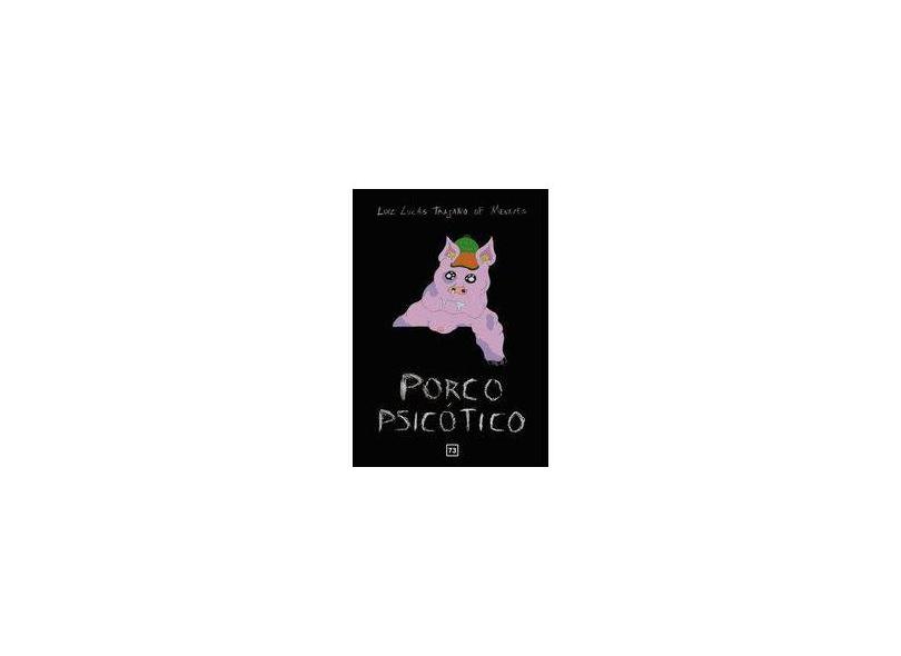 Porco Psicótico - Luiz Lucas Trajano De Menezes - 9788591819522