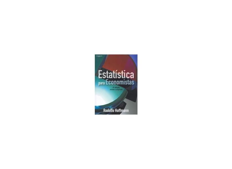 Estatística para Economistas - 4ª Ed. 2006 - Hoffmann, Rodolfo - 9788522104949