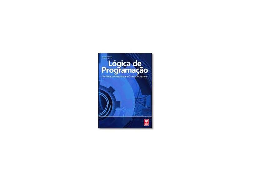 Lógica de Programação - Conhecendo Algoritmos e Criando Programas - Col. Premium - Reis, Wellington José Dos; Simão, Daniel Hayashida - 9788537104293