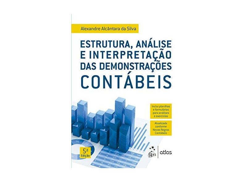 Estrutura, Análise e Interpretação das Demonstrações Contábeis - Alexandre Alcântara Da Silva - 9788597011999