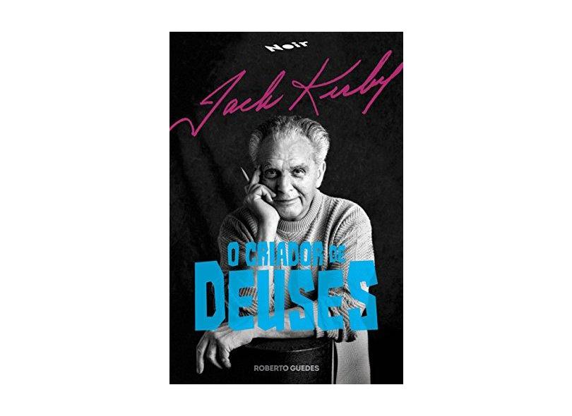 Jack Kirby: O criador de deuses - Roberto Guedes - 9788593675034