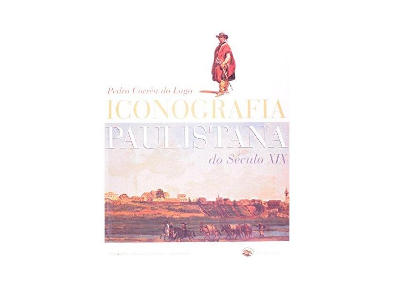 Iconografia Paulistana do Século Xix - Lago, Pedro Correa Do - 9788589063135