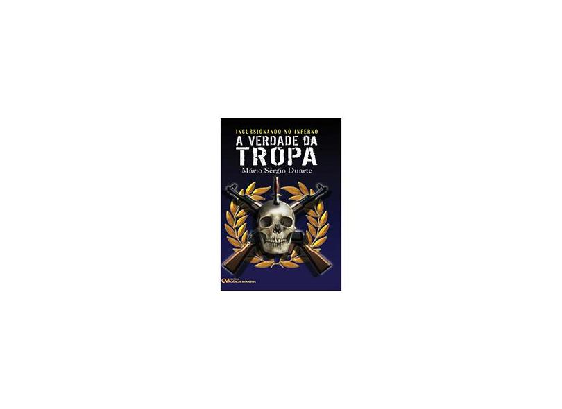 Incursionando no Inferno - A Verdade da Tropa - Duarte, Mário Sérgio - 9788573932171