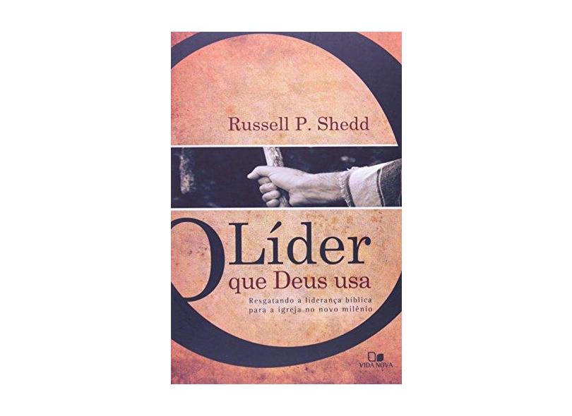 Líder que Deus Usa, O - Russell P. Shedd - 9788527502719