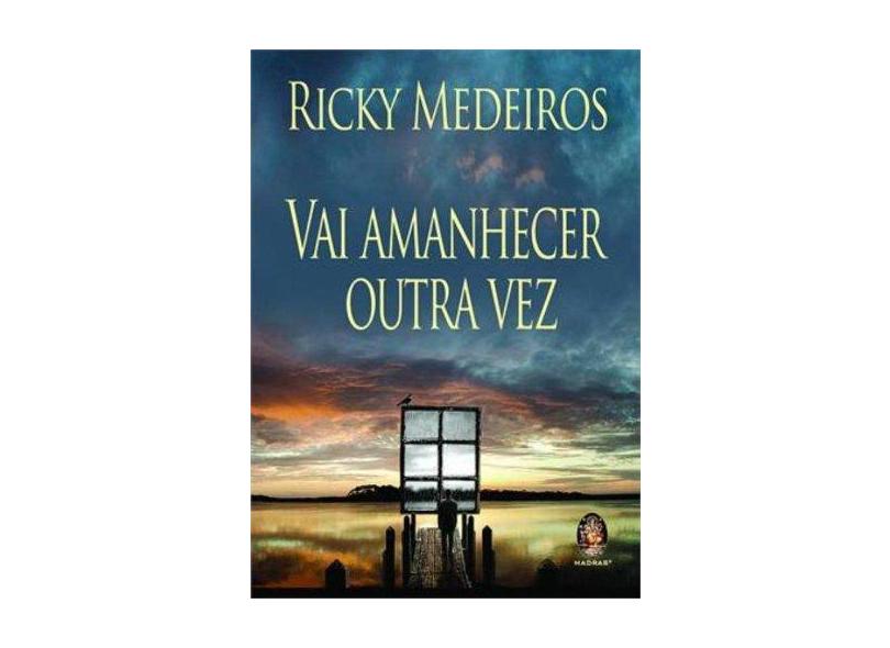 Vai Amanhecer Outra Vez - Medeiros, Ricky - 9788537008645