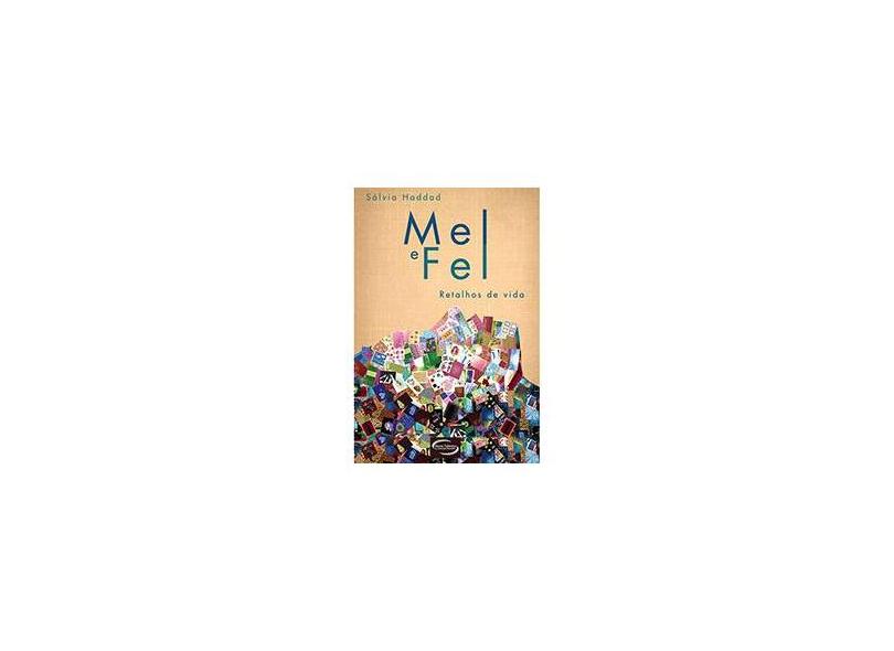 Mel e Fel - Retalhos da Vida - Haddad, Sálvia - 9788542800470
