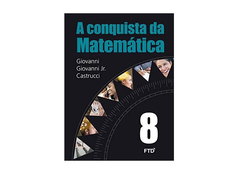 A Conquista da Matemática - 8º Ano - Castrucci, Benedicto; Giovanni Jr., José Ruy; Giovanni, José Ruy - 9788596000475