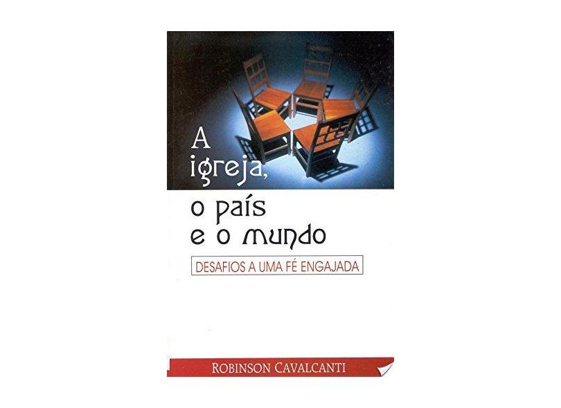 A Igreja, o País e o Mundo - Robinson Cavalcanti - 9788586539145