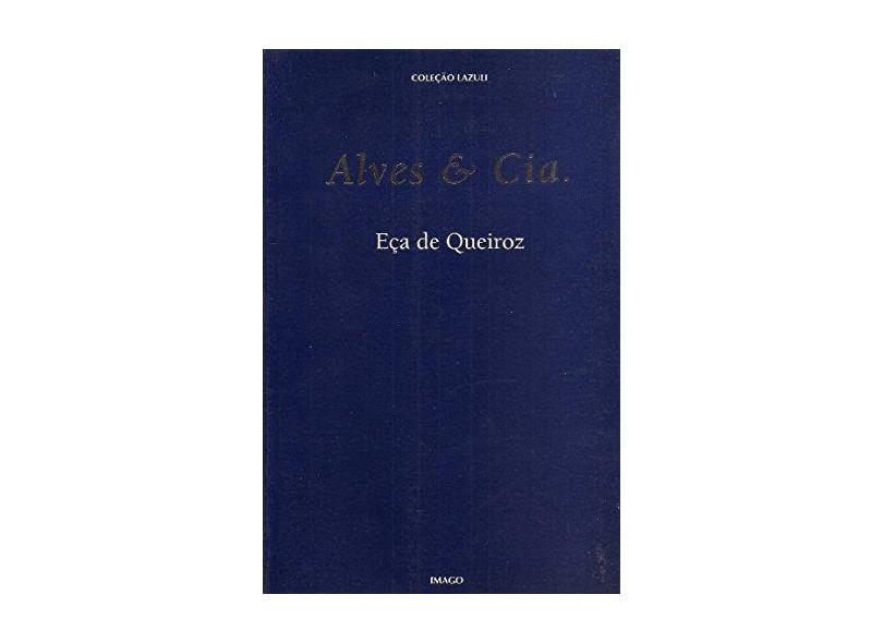 Alves e cia - Coleção Lazuli - E&#231;a De Queiroz - 9788531203336